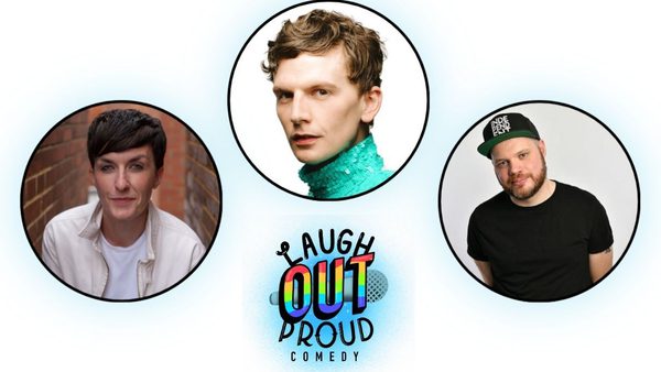 front left to right: Kate Martin, Joe Sutherland and Mark Cram are pictured in circular frames about the 'Laugh Out Proud' Logo. The logo includes the pride flag and a light blue background